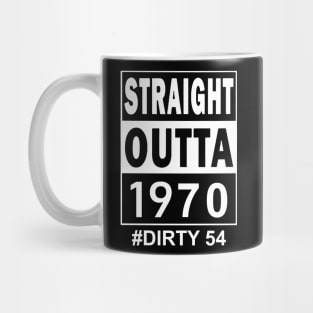 Straight Outta 1970 Dirty 54 54 Years Old Birthday Mug